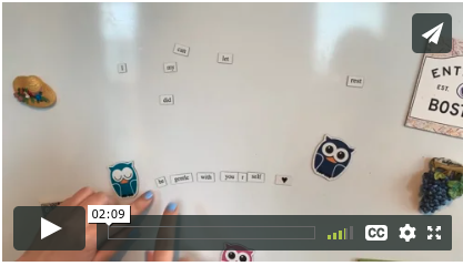 Screenshot of video player with two hands arranging fridge magnets that say: be gentle with yourself 