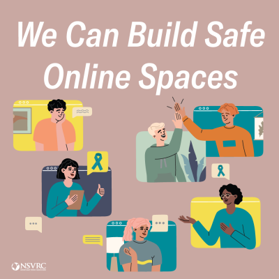 NSVRC graphic with words We Can Build Safe Online Spaces and illustrations of six people online interacting